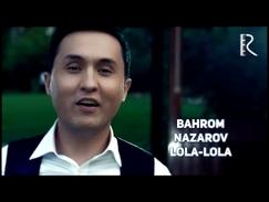 Bahrom Nazarov - Lola-lola | Бахром Назаров - Лола-лола