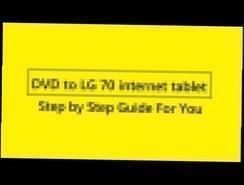 How to rip DVD to LG 70 internet tablet?