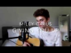 Miley Cyrus - Giving You Up Cover